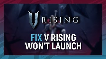 How to Fix V Rising Not Starting | V Rising Crash At Startup Fix