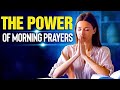 Listen To This Before You Start Your Day | Morning Prayers of Thanks and Praise