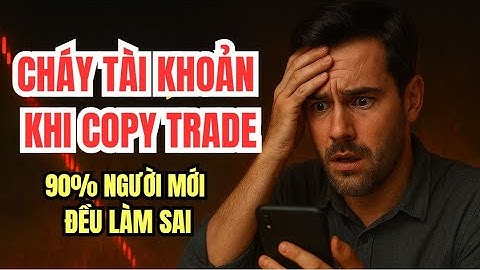 3 Chiến Lược Quản Lý Vốn Giúp Tránh Cháy Tài Khoản Khi Copy Trade