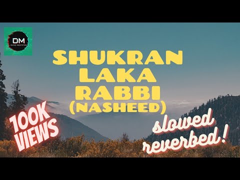 NEW NASHEED | SHUKRAN LAKA RABBI | SLOWED & REVERBED