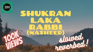 NEW NASHEED | SHUKRAN LAKA RABBI | SLOWED & REVERBED Resimi