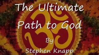 The Ultimate Path to God, by Stephen Knapp