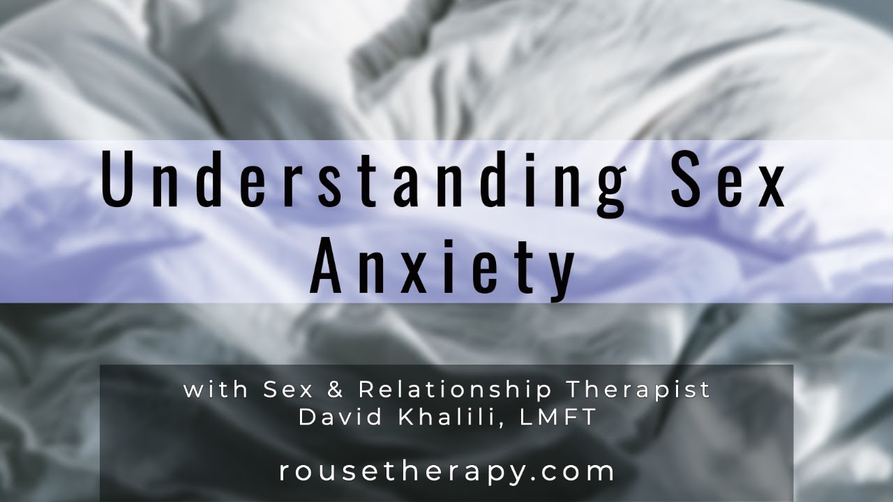 Understand Sex Anxiety - Feel Less Shame