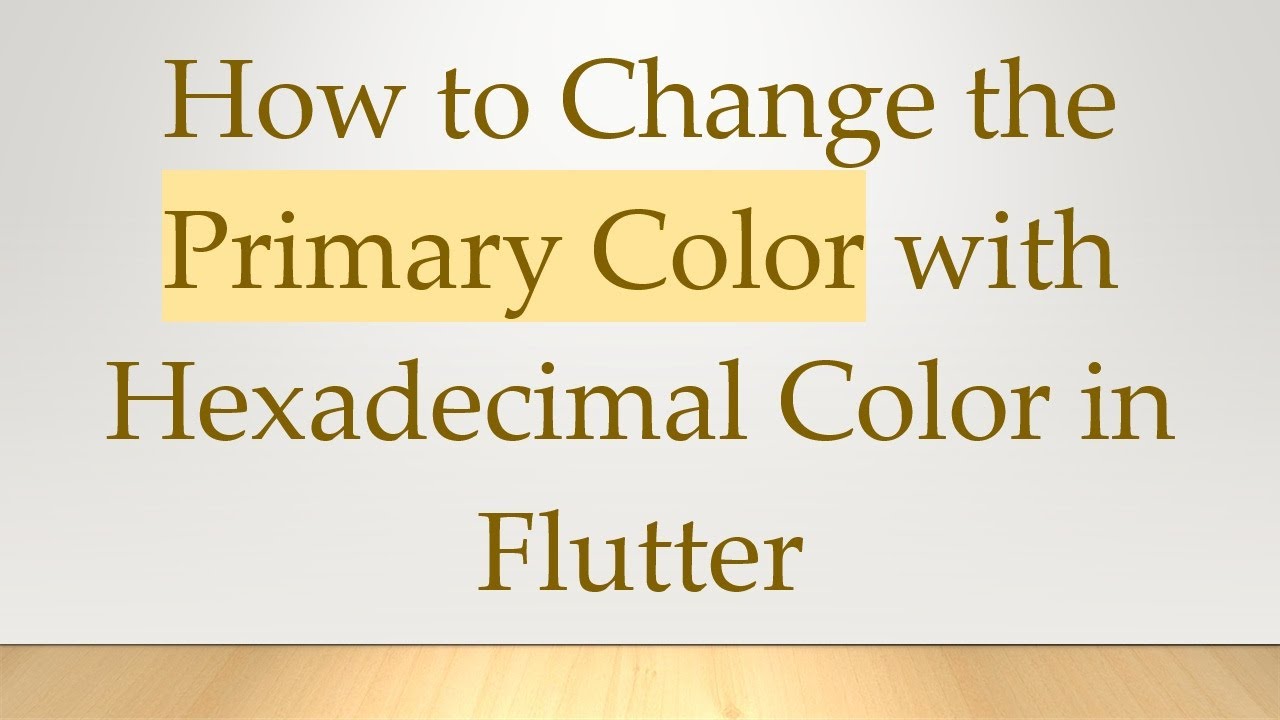 How to Change the Primary Color with Hexadecimal Color in Flutter