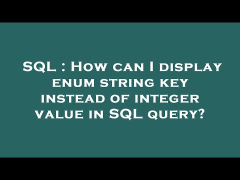 SQL : How can I display enum string key instead of integer value in SQL query?