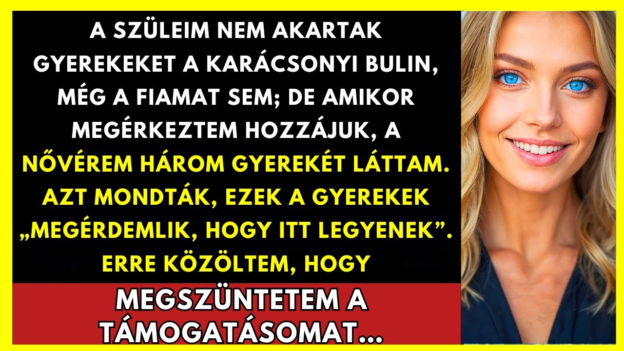 Szüleim Megtiltották A Gyerekeket A Karácsonyi Bulin — A Fiamat Is — De Láttam A Nővérem 3-át…