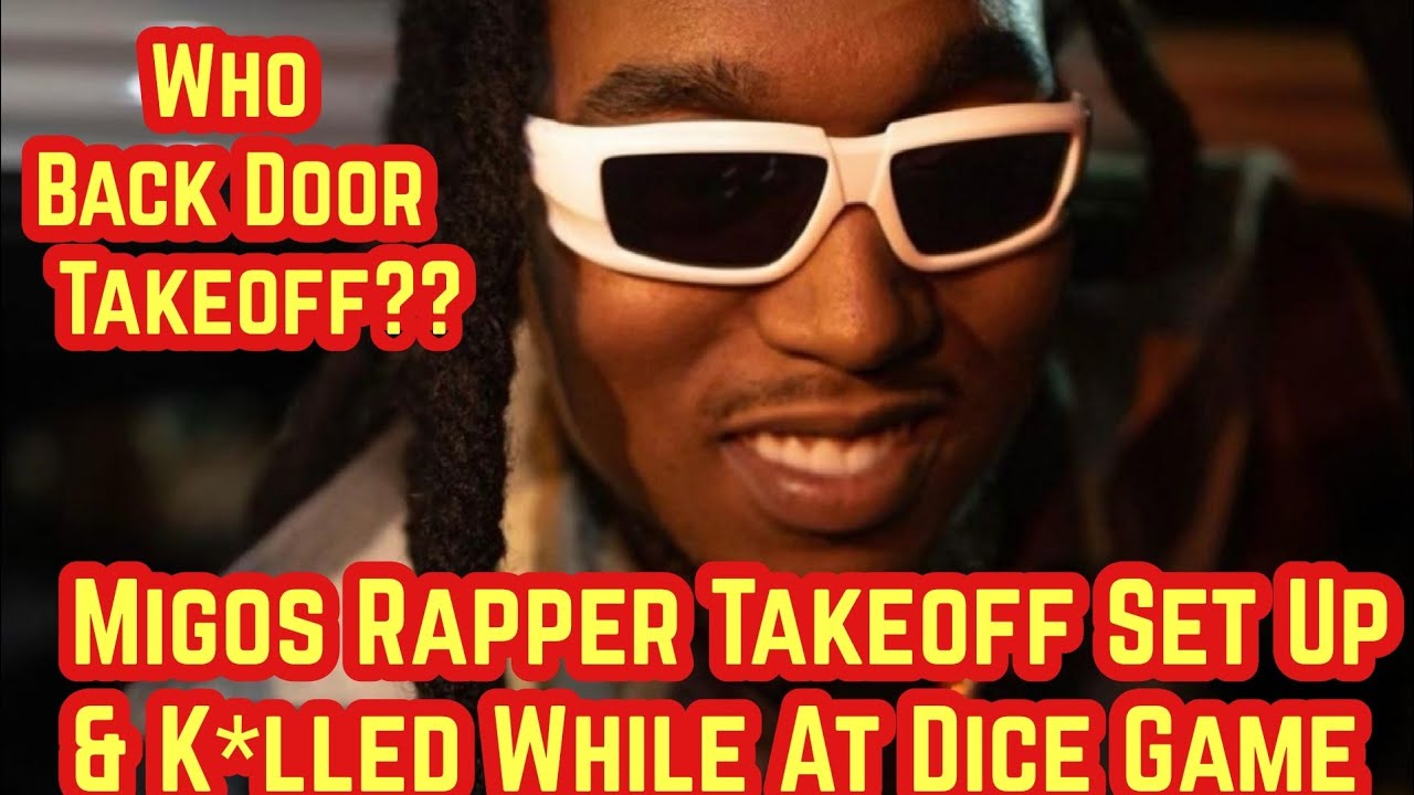 MIgos Rapper Takeoff Set Up & Shot & K*lled During Dice Game In Houston