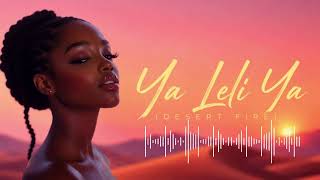 Ya Leli Ya (Desert Fire) Oriental Afro House 2026 🌙🔥 Desert Vibes & Arabic Melodies