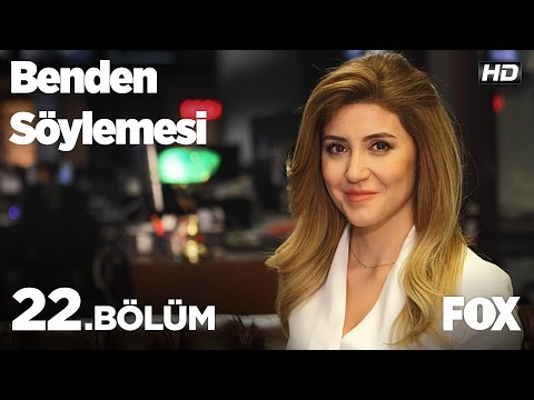 Benden Söylemesi 22.Bölüm