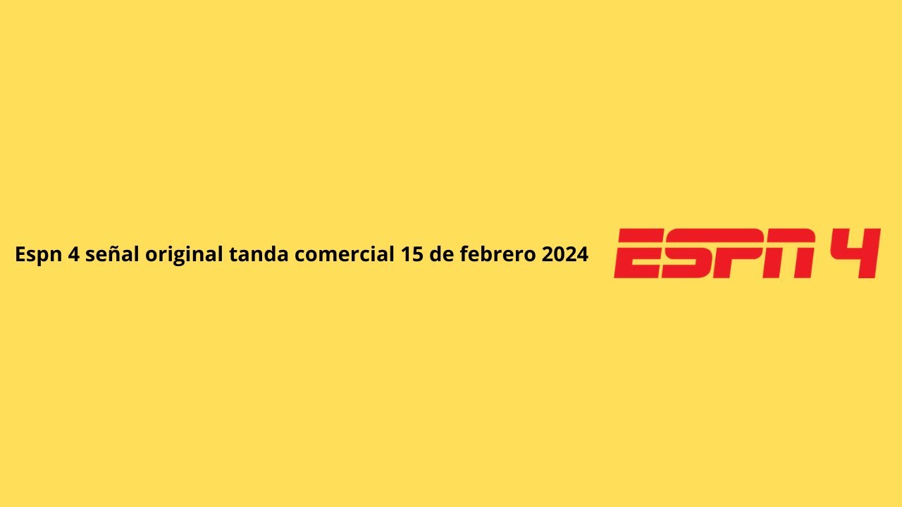 Tanda comercial Espn 4 señal original Feed Sur 15 de febrero 2024