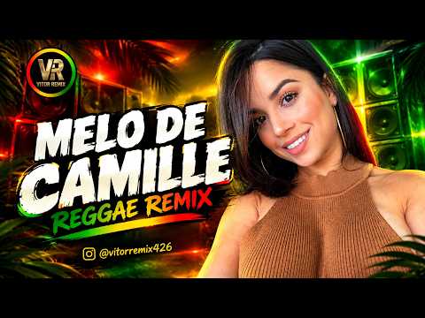 Melô de Camille ❤️ VS REGGAE INTERNACIONAL 😍 TOP REGGAE REMIX
