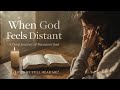 When God Feels Distant: A Deep Journey Into Divine Reconnection