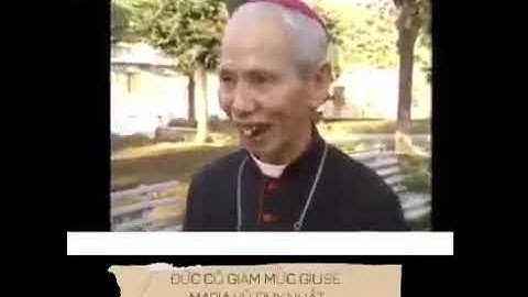 Video hiếm có phỏng vấn Đức Cha Giuse Maria Vũ Duy Nhất, vị Giám Mục kính yêu của Giáo Phận Bùi Chu