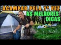 ACAMPAMENTO PARA INICIANTES - SUPER DICAS [BARRACA/CAMPING/ACAMPAR]