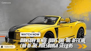 Two-Tone Mansory Bentley Looks Like the Official Car of the Pittsburgh Steelers