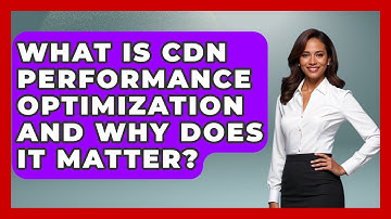 What Is CDN Performance Optimization And Why Does It Matter? - Internet Infrastructure Explained