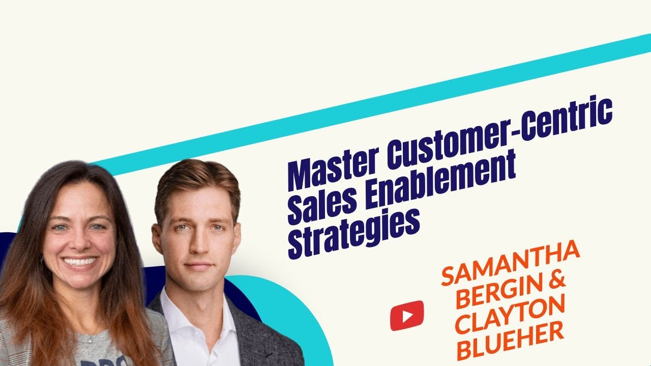How to Master Customer-Centric Sales Enablement Strategies for B2B Growth