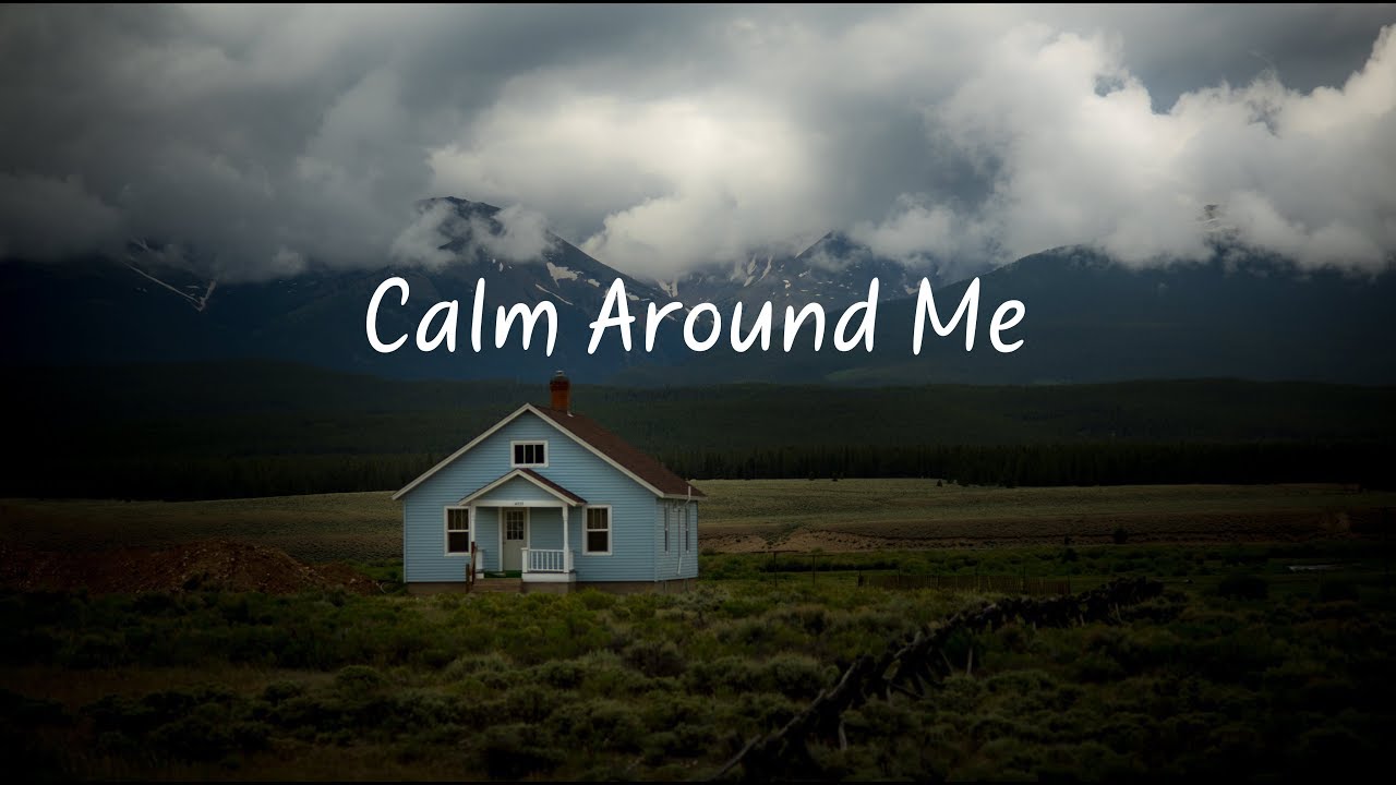 Calm Around Me | Beautiful Chill Mix
