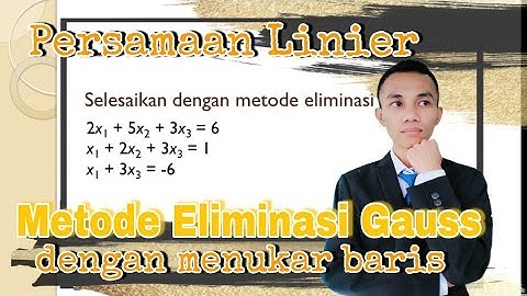 Metode Eliminasi Gauss - Menukar Baris | Persamaan Linier