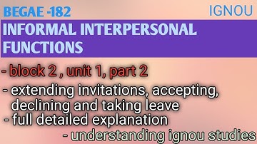 BEGAE- 182, INFORMAL INTERPERSONAL FUNCTIONS, part 2nd, extending invitations, unit 1, block 2
