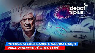 🔴 INTERVISTA EKSKLUZIVE E HASHIM THAÇIT PARA VENDIMIT: TË JETOJ I LIRË - DEBAT PLUS