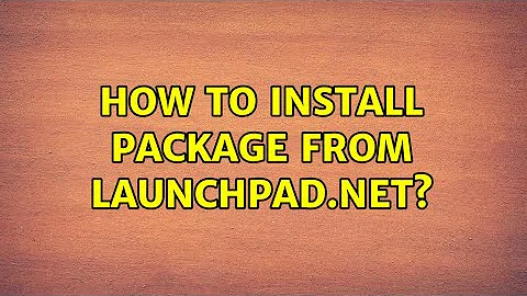 Ubuntu: How to install package from launchpad.net?