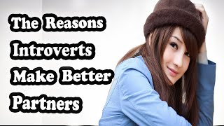 6 Surprising Reasons Introverts Make Better Partners