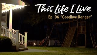 “GOODBYE RANGER" - This Life I Live - episode 6