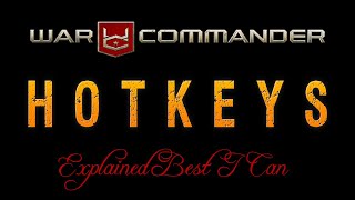 🔴 War Commander -- HOTKEYS -- Explained Best I Can.
