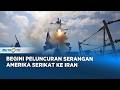DETIK DETIK PELUNCURAN RUDAL AMERIKA SERIKAT KE IRAN DETIK DETIK PELUNCURAN RUDAL AMERIKA SERIKAT KE IRAN