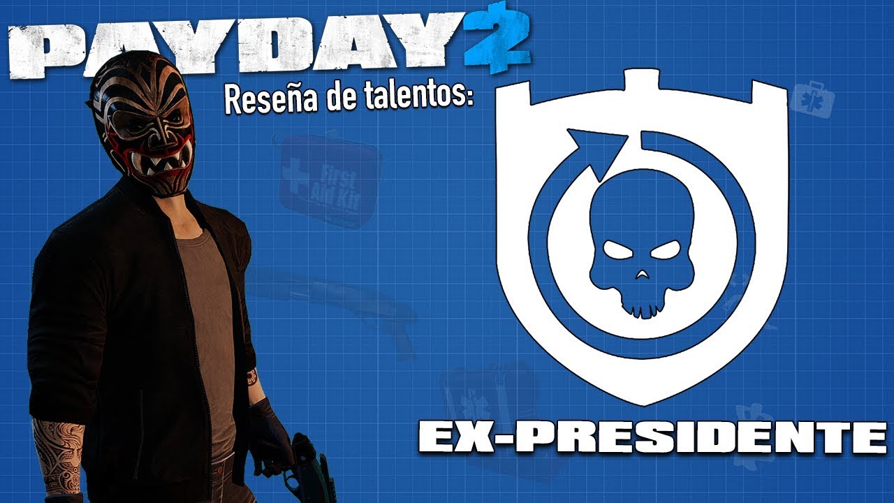 [PAYDAY 2] Ex-Presidente - Discutiendo Talentos