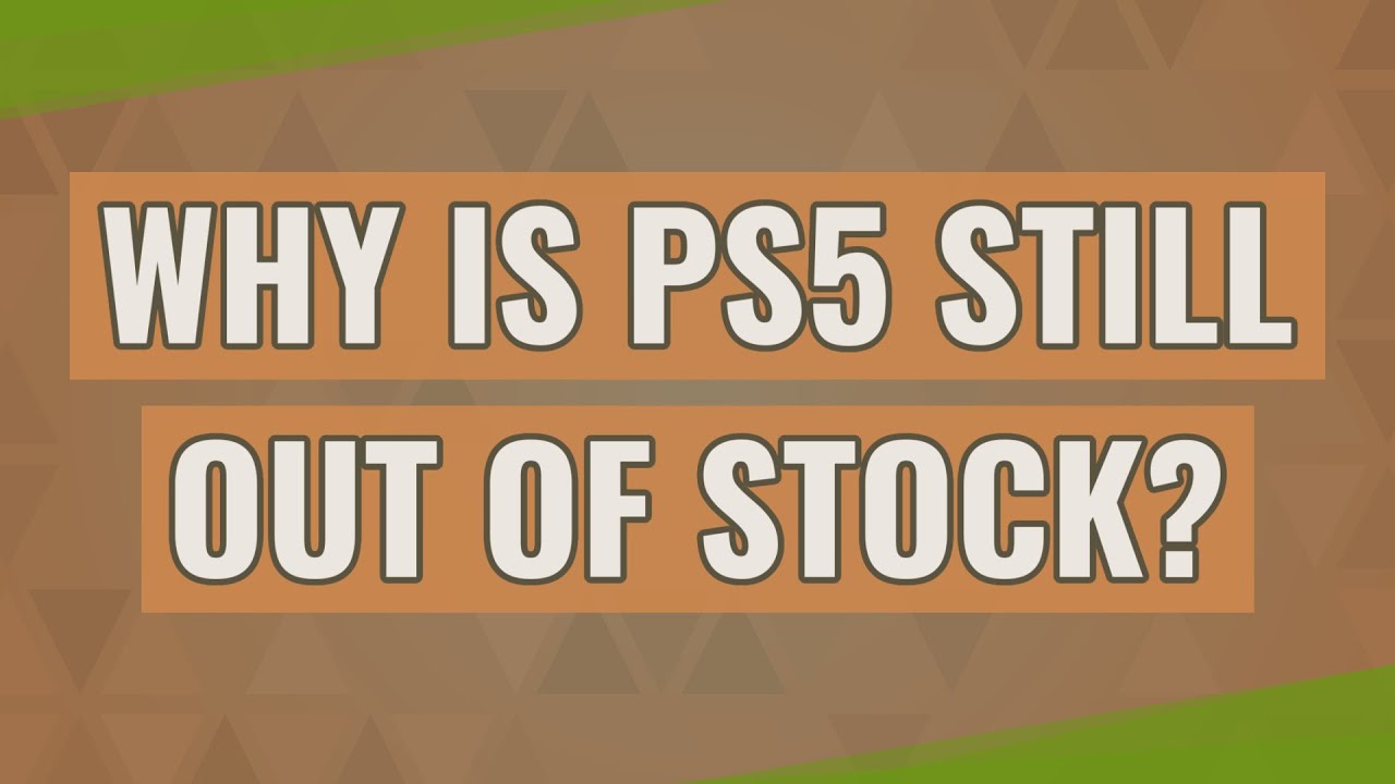 Why is PS5 still out of stock?