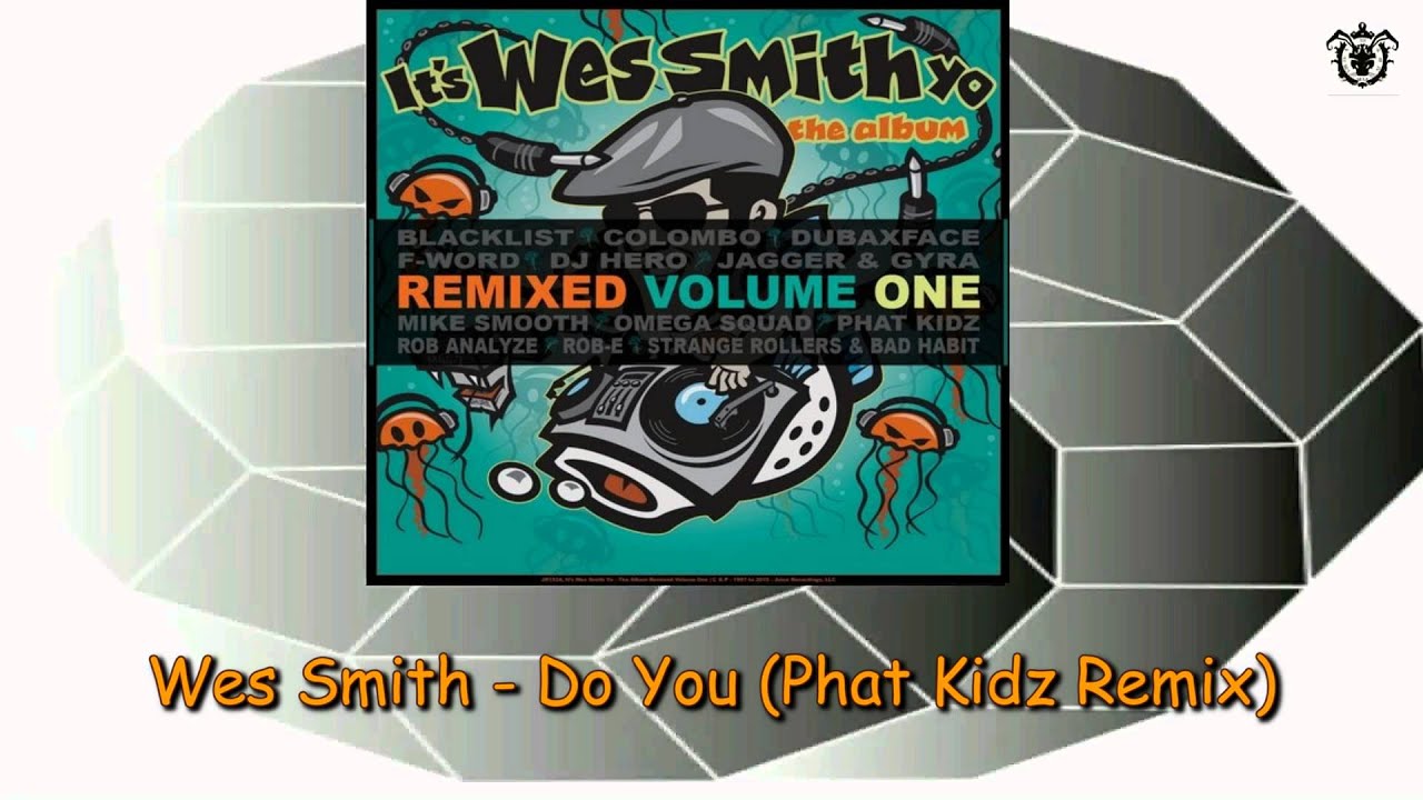 Watch Wes Smith - Do You (Phat Kidz Remix) on YouTube Watch Wes Smith - Do You (Phat Kidz Remix) on YouTube