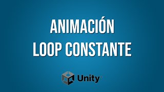 Unity 2022 | Animación Loop Constante