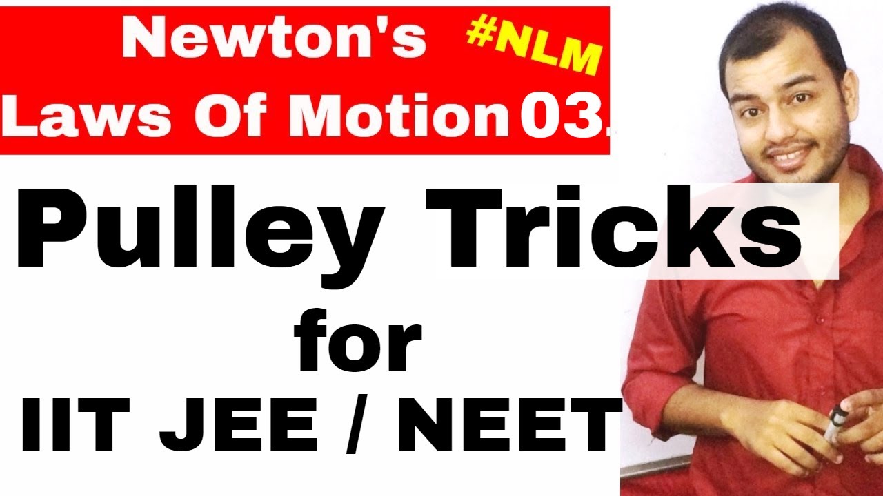 11 Chap 5  Laws Of Motion 03 Pulley Tricks For IIT JEE Mains  How To Solve Pulley Problems