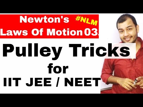 11 Chap 5 || Laws Of Motion 03 ||Pulley Tricks For IIT JEE Mains || How To Solve Pulley Problems