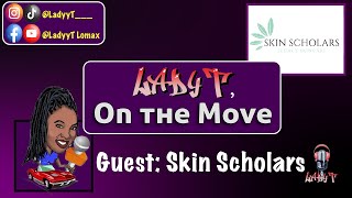 LadyT, On the Move- Skin Scholars