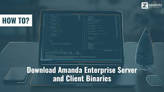 How To Download Amanda Enterprise Server and Client Binaries | Zmanda