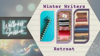 Winter Writing Retreat 2022 - Wellness Session One