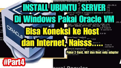 Install Ubuntu Server di Oracle VM Virtual Box, Bisa Koneksi Internet dan Komputer Host (2 Ethernet)