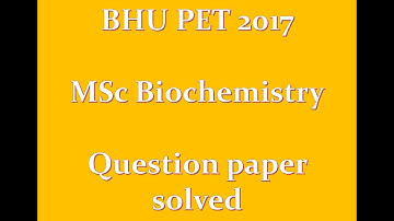 MSc Biochemistry 2017 BHU PET question paper solved