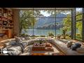 Tranquil Jazz In Luxurious Living Room Relieve Stress With Slow Lakeside Jazz In Peaceful Nature 