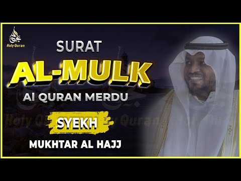Surat Al Mulk, By MUKHTAR AL HAJJ | Pembacaan yang tenang