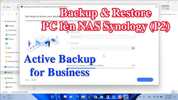 Backup và khôi phục dữ liệu máy tính trên NAS Synology bằng Active Backup for Business  - Phần 2