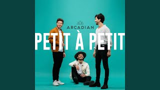 Video thumbnail of "Arcadian - Petit à petit"