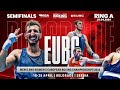 Semifinals  ring a  eubc mens  womens european boxing championships  belgrade 2024