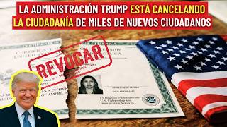 ÚLTIMAS NOTICIAS: TRUMP QUIERE REVOCAR LA CIUDADANÍA DE MILES DE INMIGRANTES (DESNATURALIZACIÓN)