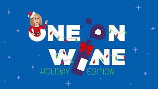 One on Wine | Holiday Edition