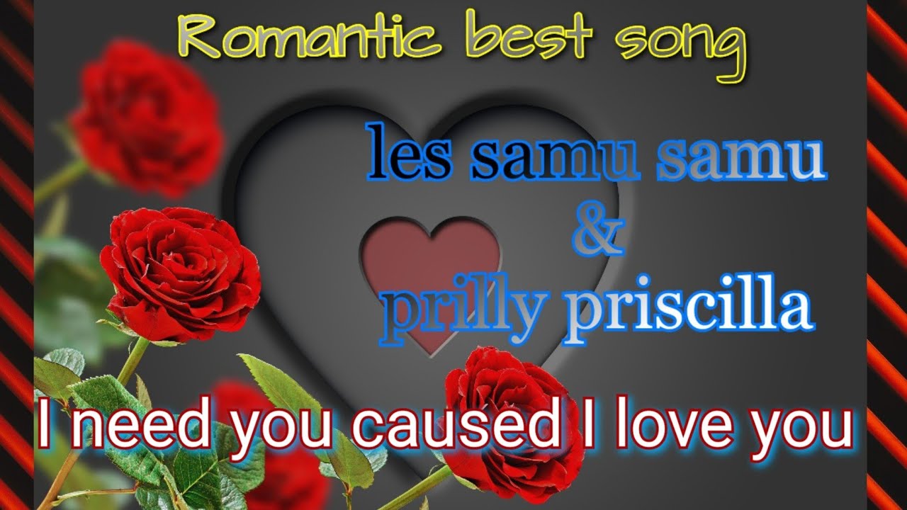 LES SAMU SAMU ft PRILLY PRISCILLA - I NEED YOU CAUSED I LOVE YOU