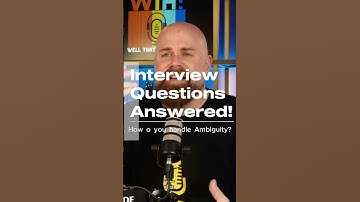 How to Handle Ambiguity in Job Interviews (and Why it Matters)